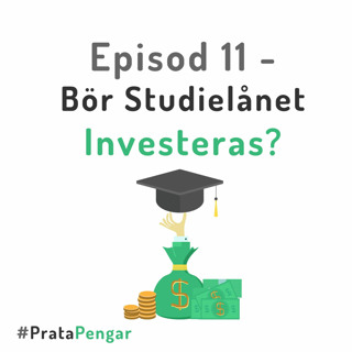 Episod 11 - Bör Studielånet Investeras?
