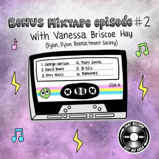 S5E236 - Bonus Mixtape Episode #2 with Vanessa Briscoe Hay (Pylon, Pylon Reenactment Society)