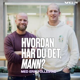 Hvordan har du det, mann?