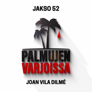 52: Joan Vila Dilmé