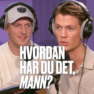 Hvordan har du det, mann?