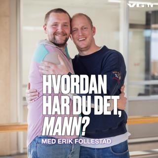 Hvordan har du det, mann?