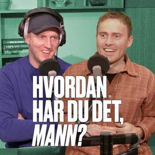 Hvordan har du det, mann?