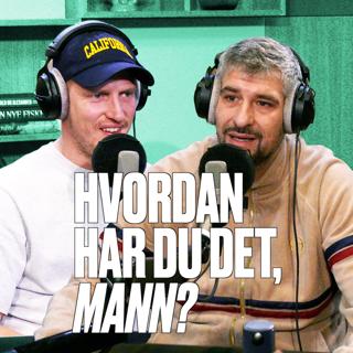 Hvordan har du det, mann?